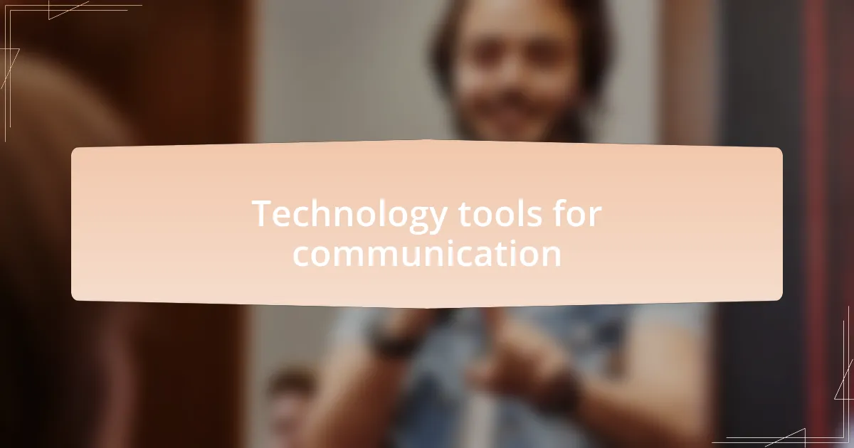 Technology tools for communication