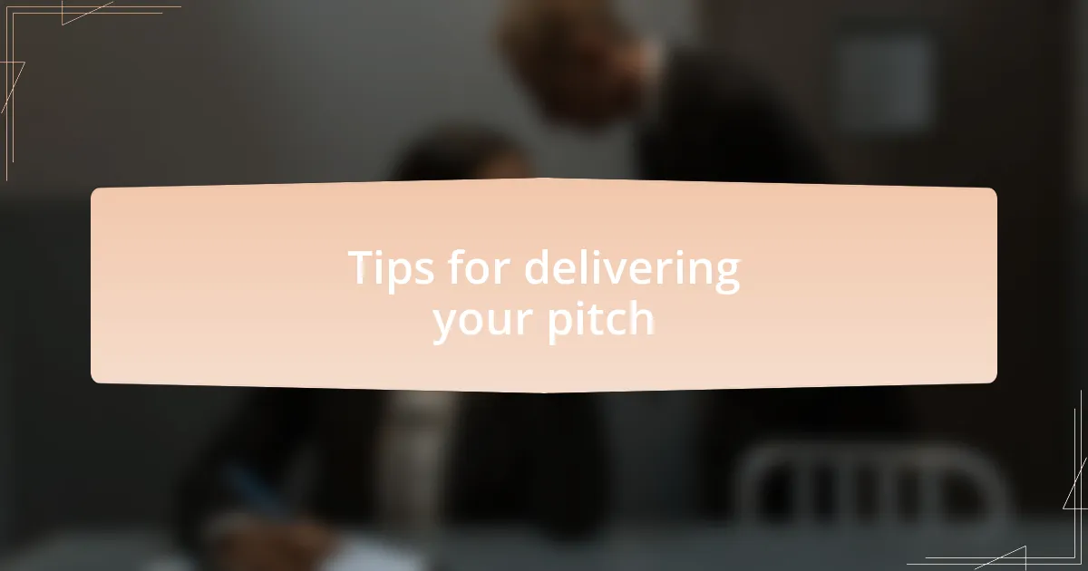 Tips for delivering your pitch