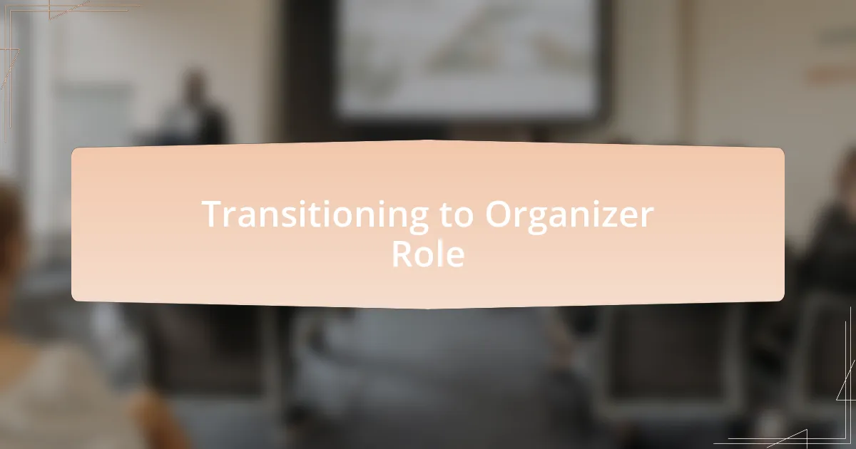 Transitioning to Organizer Role