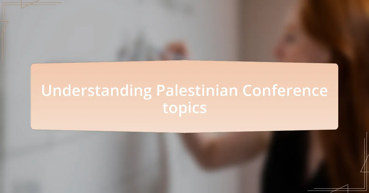 Understanding Palestinian Conference topics