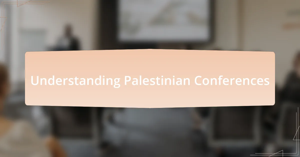 Understanding Palestinian Conferences