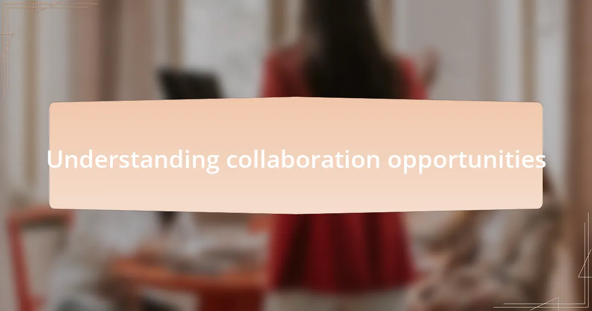 Understanding collaboration opportunities