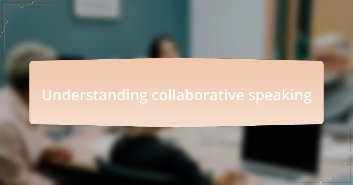 Understanding collaborative speaking