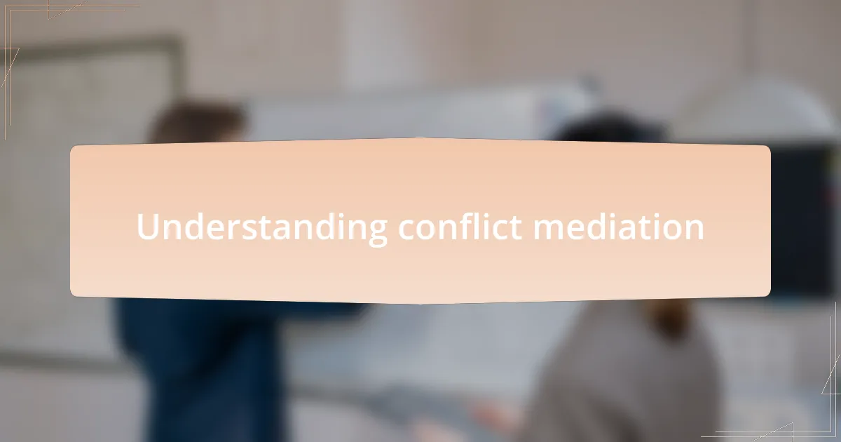 Understanding conflict mediation