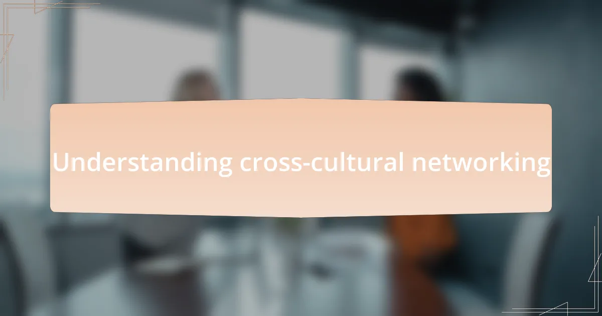 Understanding cross-cultural networking