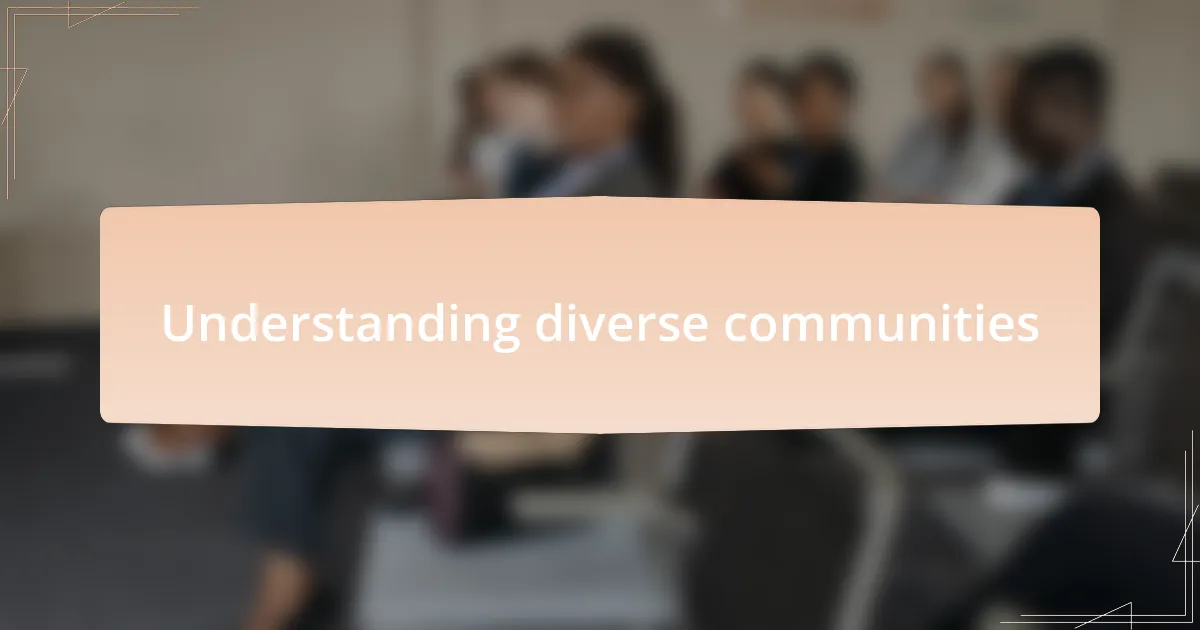 Understanding diverse communities