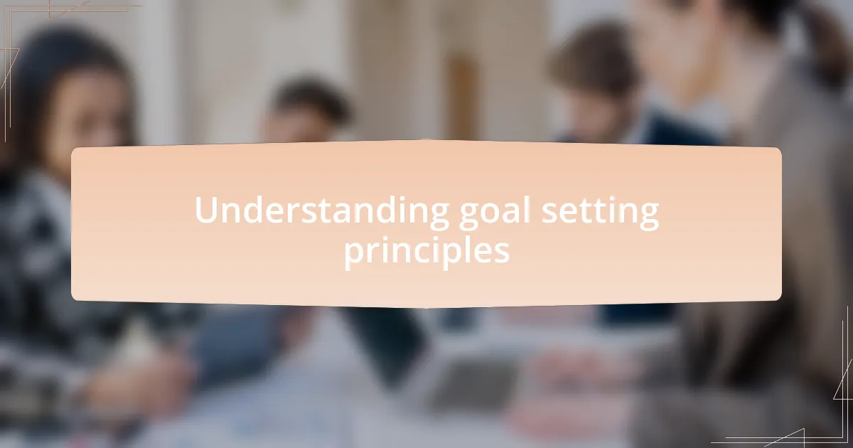 Understanding goal setting principles