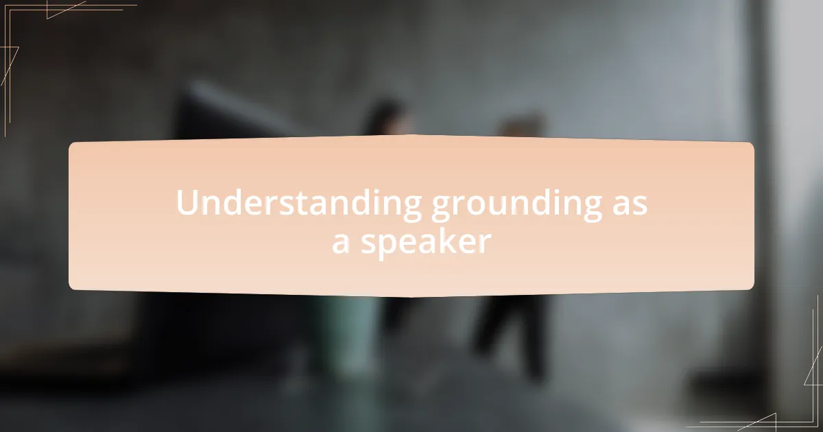 Understanding grounding as a speaker