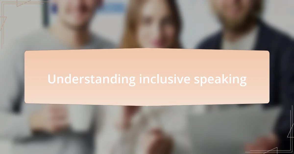 Understanding inclusive speaking