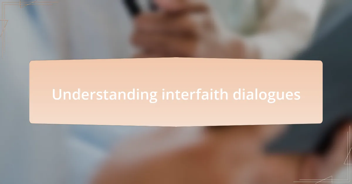 Understanding interfaith dialogues