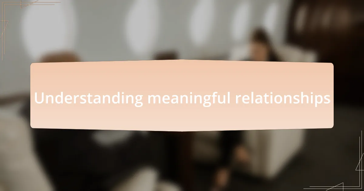 Understanding meaningful relationships