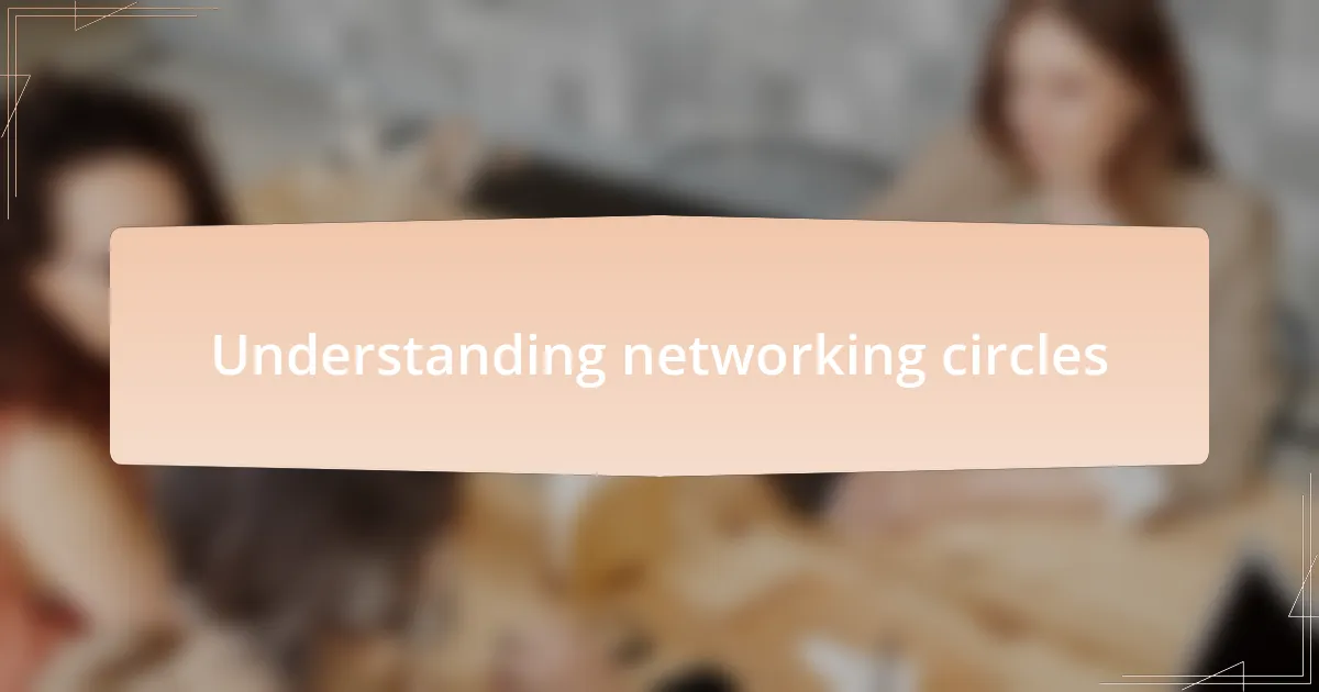 Understanding networking circles