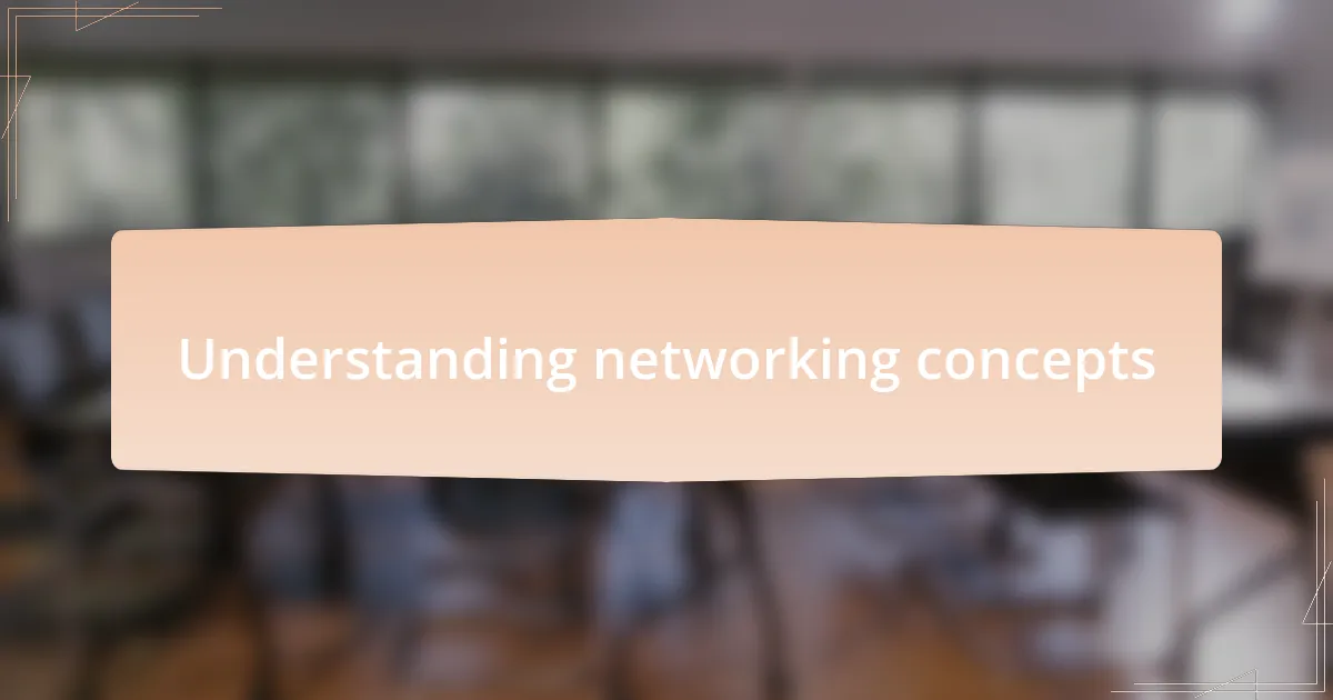 Understanding networking concepts