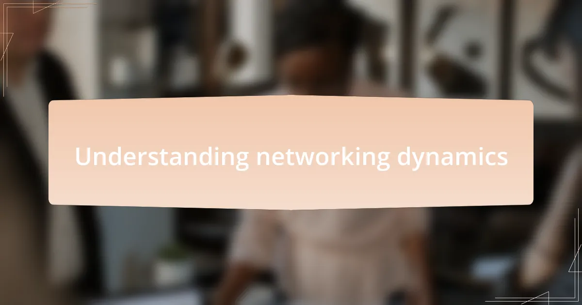 Understanding networking dynamics