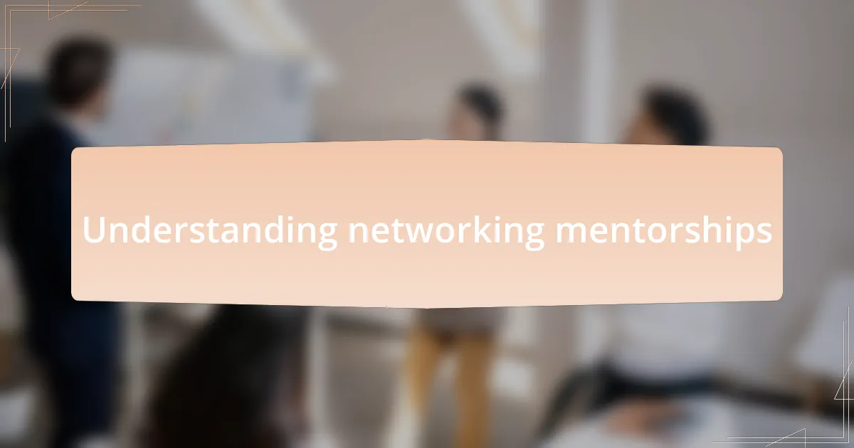 Understanding networking mentorships