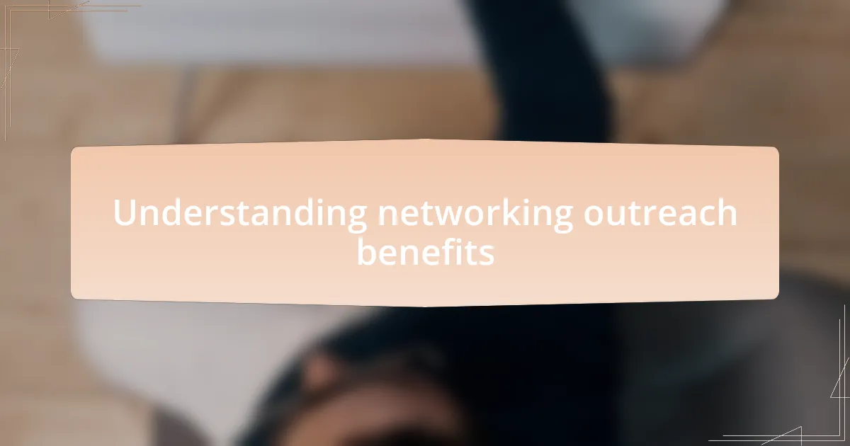 Understanding networking outreach benefits