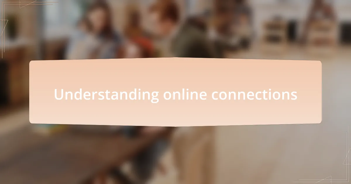 Understanding online connections