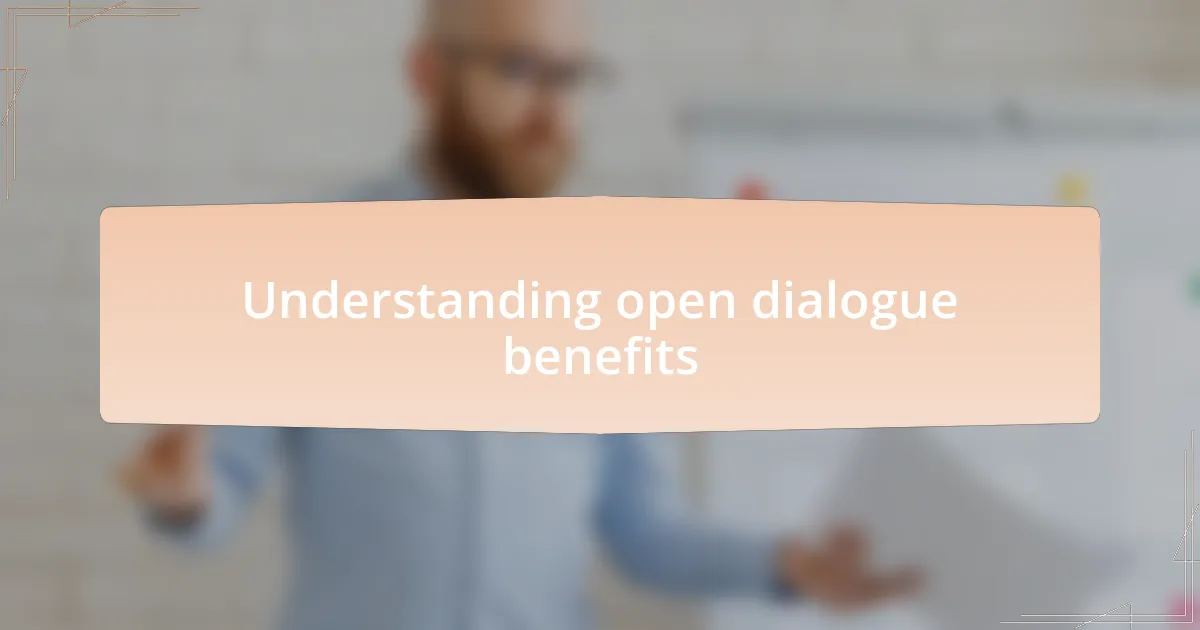 Understanding open dialogue benefits