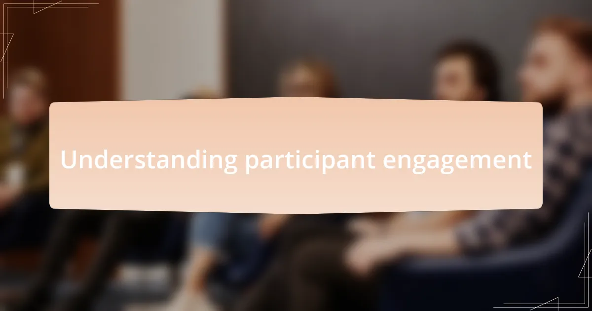 Understanding participant engagement