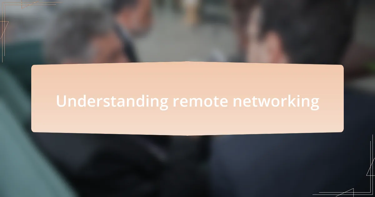 Understanding remote networking
