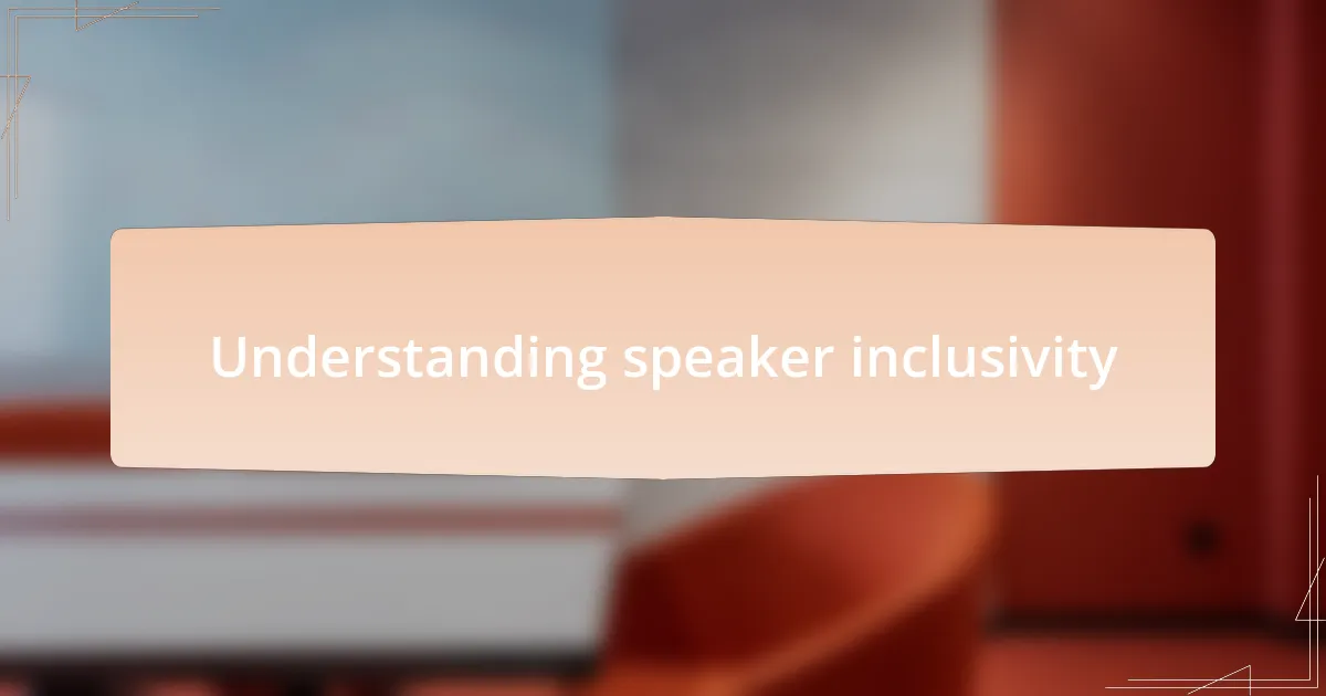 Understanding speaker inclusivity