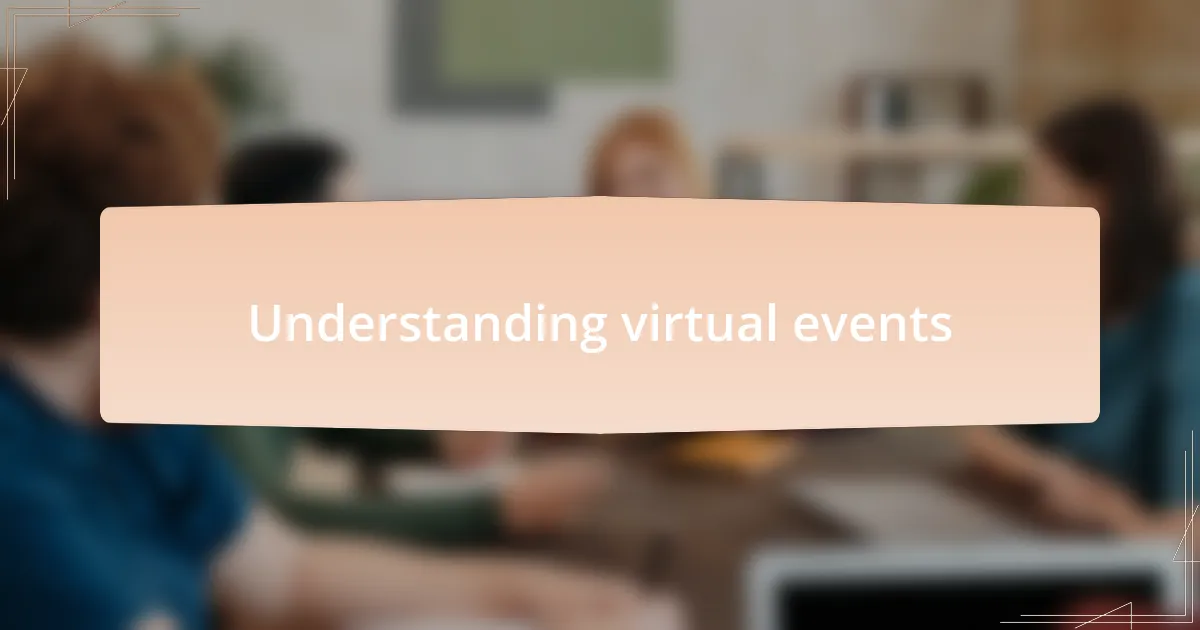 Understanding virtual events