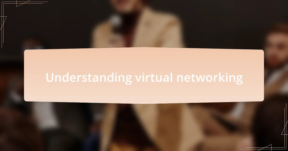 Understanding virtual networking
