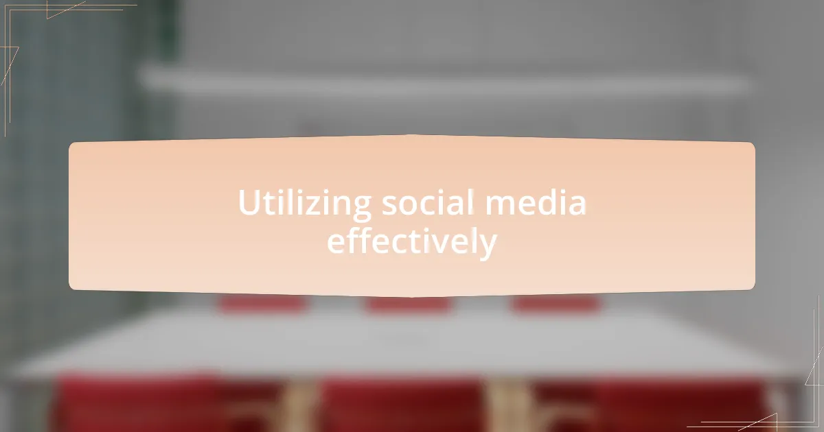 Utilizing social media effectively